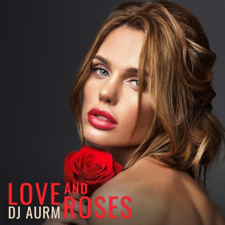 Love and Roses | Boomplay Music