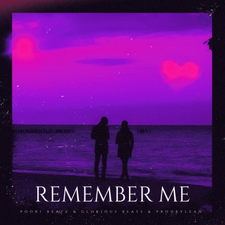 Remember Me ft. GloriousBeats & Prodbylean