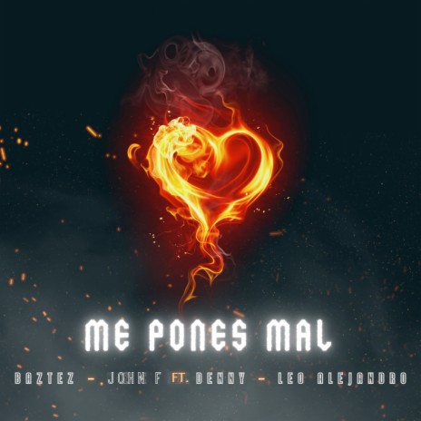 Me pones mal ft. John F, Denny & Leo Alejandro | Boomplay Music