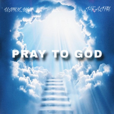 Pray To God ft. J-Faith | Boomplay Music