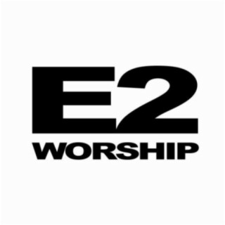 E2 Worship