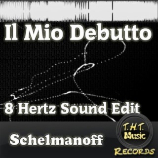 Il Mio Debutto (8 Hertz Sound Edit)