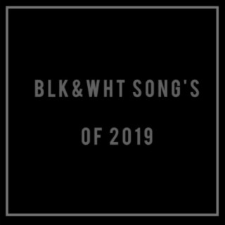 BLK&WHT TRACKS OF 2019