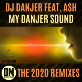 My Danjer Sound (feat. Ash) (The 2020 Remixes)