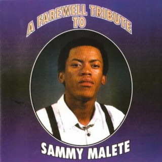 A Farewell Tribute To Sammy Malete