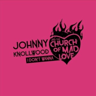 Johnny Knollwood & the Church of Mad Love