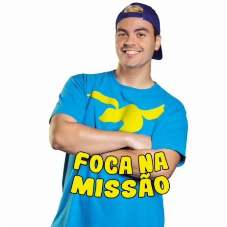 Foca na Missão | Boomplay Music