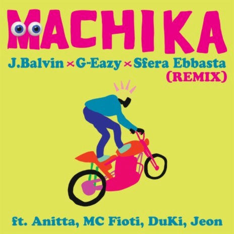 Machika (Remix) ft. G-Eazy, Sfera Ebbasta, Anitta, MC Fioti & Duki