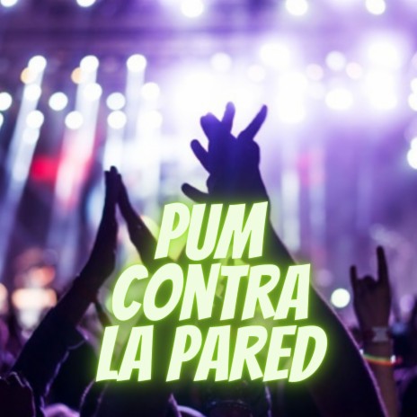 Pum Contra la Pared | Boomplay Music