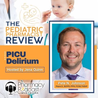 PICU Delirium | Pediatric Pharmacist Review