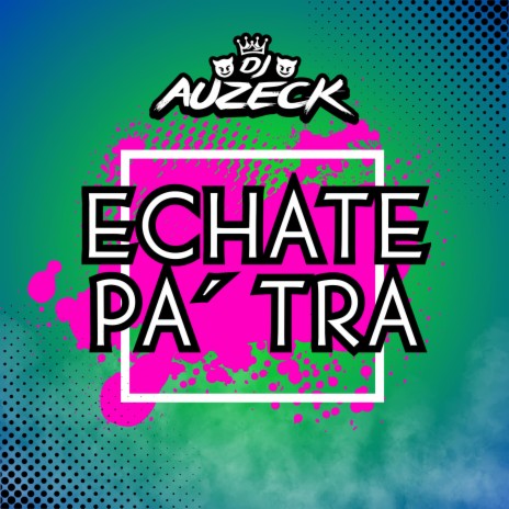 Echate Pa Tra | Boomplay Music