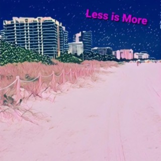 Less Is More