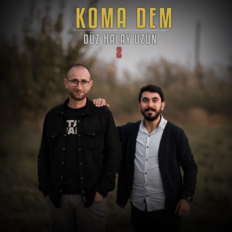 Koma Dem Uzun Halay 2 | Boomplay Music