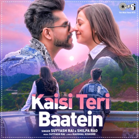 Kaisi Teri Baatein ft. Shilpa Rao | Boomplay Music