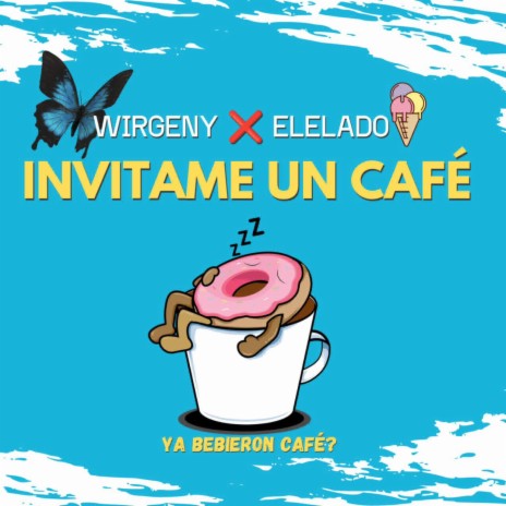 INVITAME UN CAFE ft. Wirgeny & Elelado | Boomplay Music