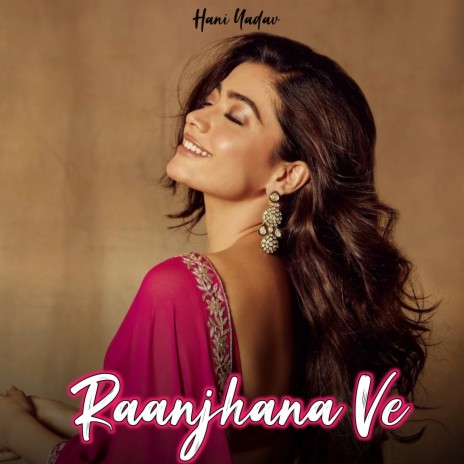 Raanjhana Ve | Boomplay Music