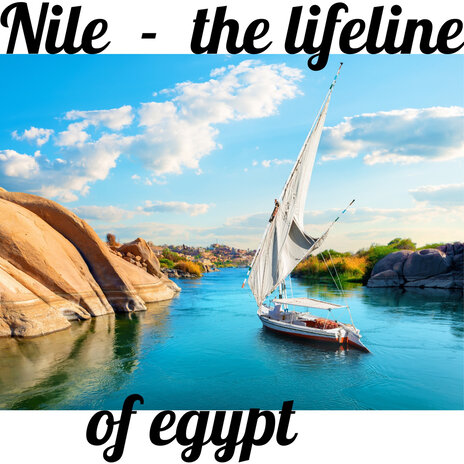 Nile - the Lifeline of Egypt | Boomplay Music