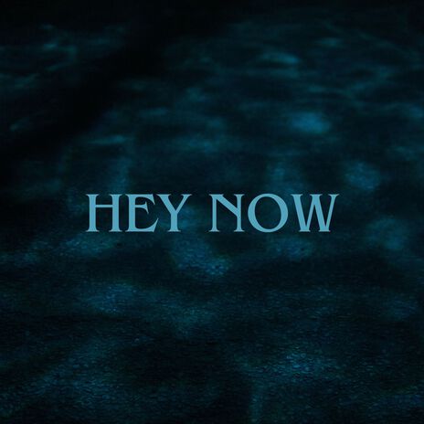 Hey Now | Boomplay Music