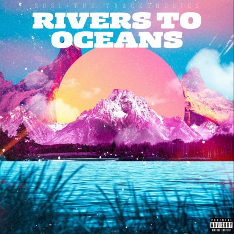 Rivers To Oceans ft. The Trackoholics | Boomplay Music