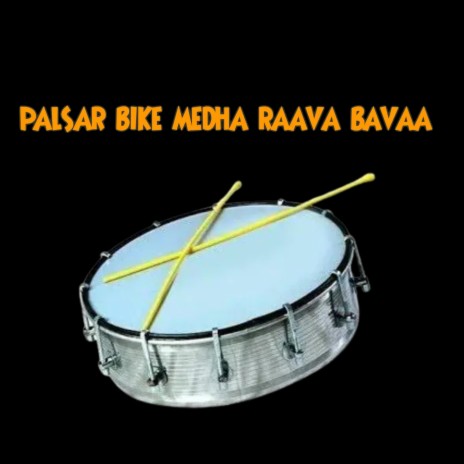 PALSAR BIKE MEDHA RAAVA BAVAA | Boomplay Music