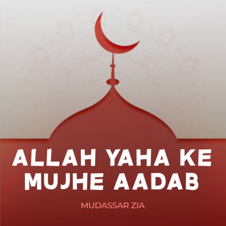 Allah Yaha Ke Mujhe Aadab | Boomplay Music