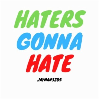 Haters Gonna Hate