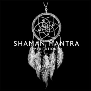 Shaman Mantra Meditation: Old Drums Rythms, Mantra Trance