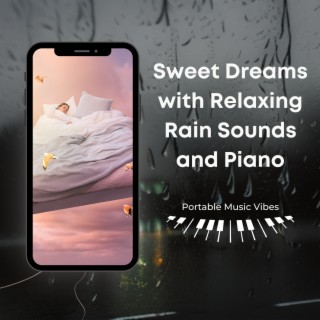 Sweet Dreams with Relaxing Rain Sounds and Piano