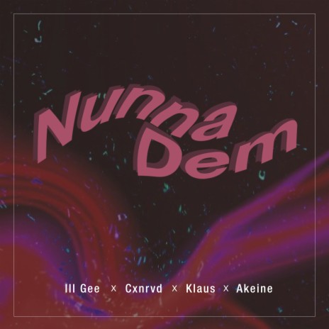 Nunna Dem ft. Cxnrvd, Klaus & Akeine