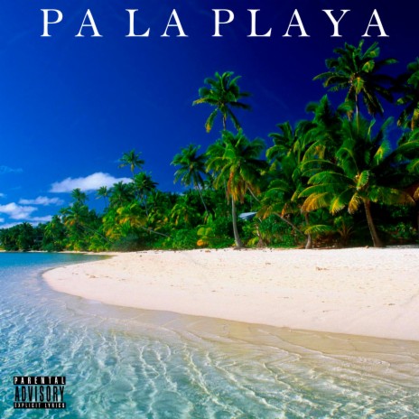 PA LA PLAYA | Boomplay Music