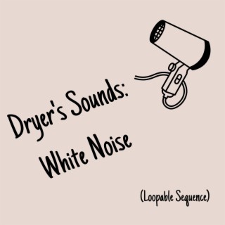 Dryer's Sounds: White Noise (Loopable Sequence)