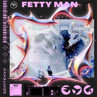 FETTY MAN