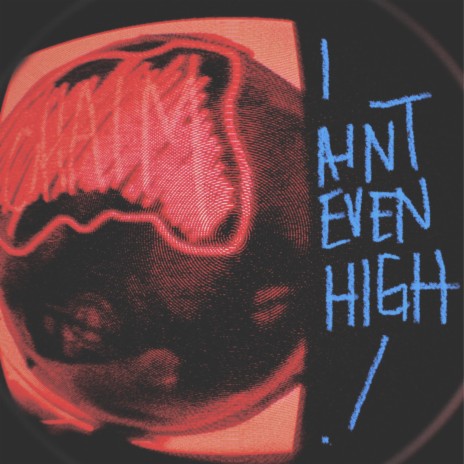 i aint even high | Boomplay Music