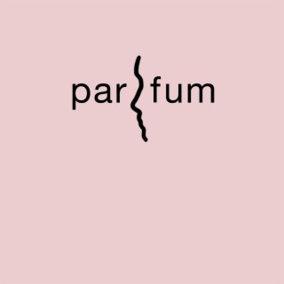 Parfum lyrics | Boomplay Music
