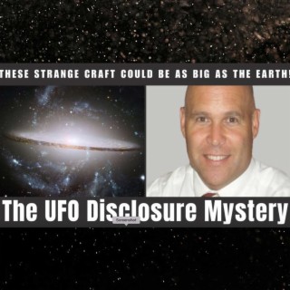 The UFO Disclosure Mystery: These Strange Craft Could Be As Big As The Earth!