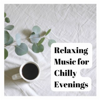 Relaxing Music for Chilly Evenings
