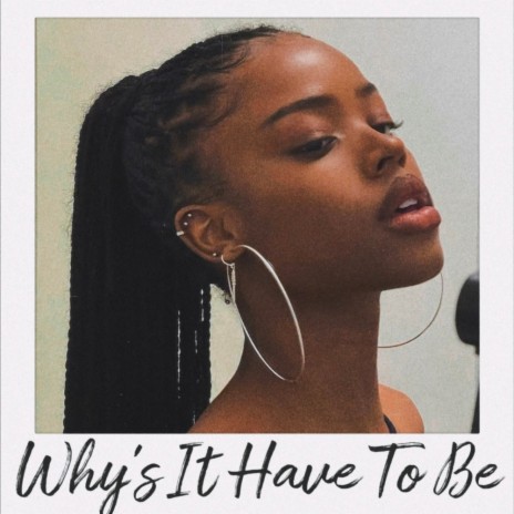 Why's It Have To Be | Boomplay Music
