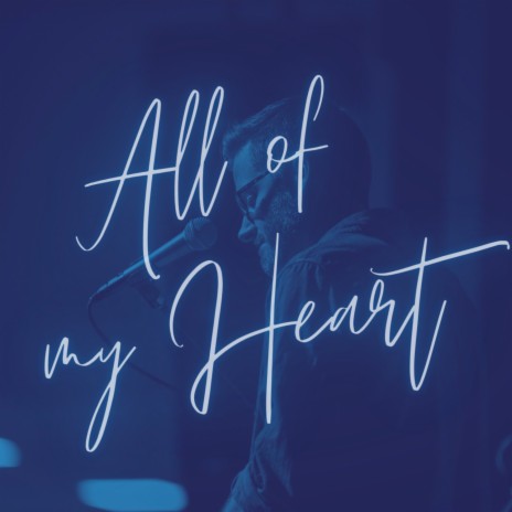 All of My Heart | Boomplay Music