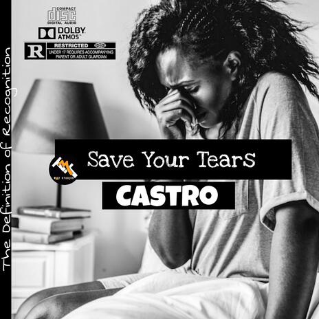 Castro |Save Your Tears