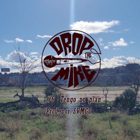 #DropTheMike 6 - Tengo un plan ft. SVMGO | Boomplay Music