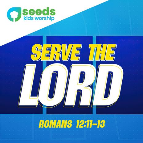 Serve the Lord (Romans 12:11-13 ESV) ft. Answers in Genesis | Boomplay Music