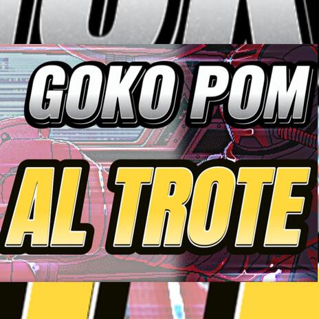 AL TROTE ft. Goko | Boomplay Music