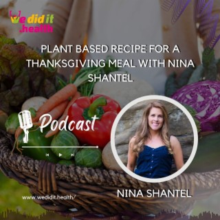 Plant Based Recipe for a Thanksgiving Meal With Nina Shantel