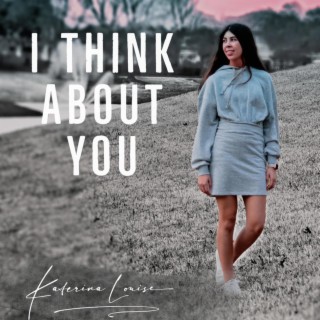 I Think About You lyrics | Boomplay Music