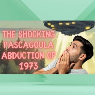 Calvin Parker's UFO Encounter: The Shocking Pascagoula Abduction of 1973