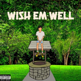 Wish Em Well lyrics | Boomplay Music