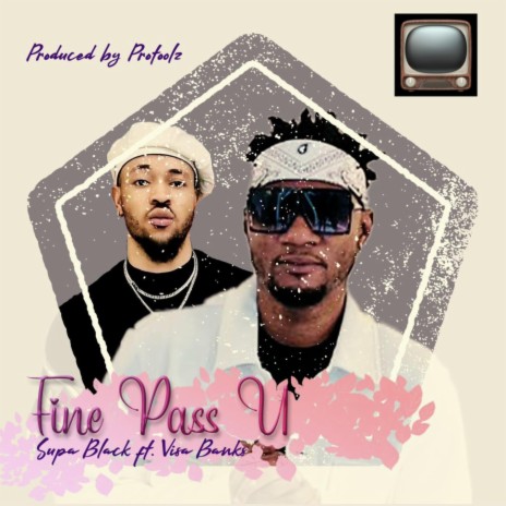 Fine pass u ft. Visa Banks | Boomplay Music