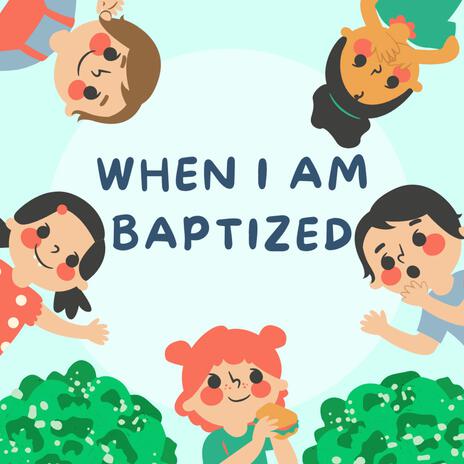 When I Am Baptized