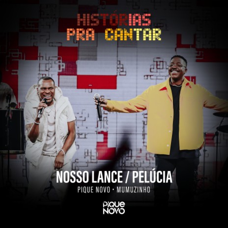 Nosso Lance / Pelúcia (Ao Vivo) ft. Mumuzinho | Boomplay Music