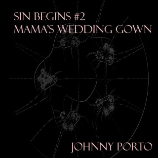 Sin Begins #2 (Mama's Wedding Gown)